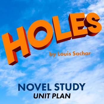 Holes Unit Plan - Louis Sachar Novel Study Reading Unit – Presto Plans