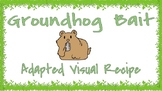 Holiday Adapted Visual Recipe -- Groundhog Day