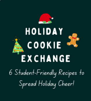 Preview of Holiday Cookie Exchange (6 Student-Friendly Recipes!)