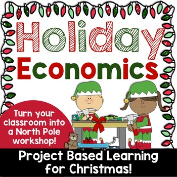 Preview of Holiday Economics Christmas Project Based Learning PBL Wants Needs Goods Service