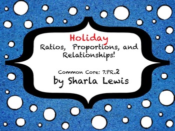 Preview of Holiday Ratio, Proportions, and Relationships!! 7.RP.2