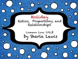 Holiday Ratio, Proportions, and Relationships!! 7.RP.2