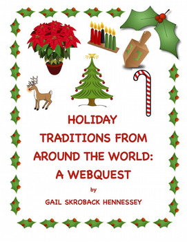 Holiday Traditions from Around the World(Webquest) by Gail Hennessey
