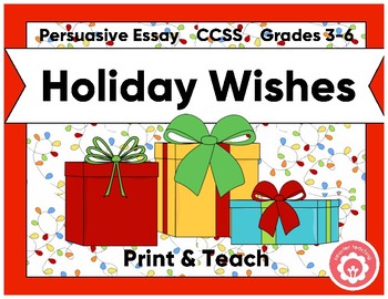 Preview of Persuasive Essay: Holiday Wishes for Our School CCSS Grades 3-6