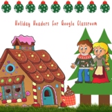 Holiday Banners for Google Classroom (Holiday and Seasonal