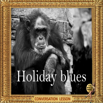 Preview of Holiday blues - it creeps up on you… ESL, ELL adult conversation power-point