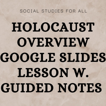 Preview of Holocaust Overview Google Slides Lesson w. Guided Notes Sheet