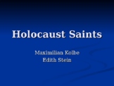 Holocaust Saints: St. Edith Stein and St. Maximilian Kolbe Lesson