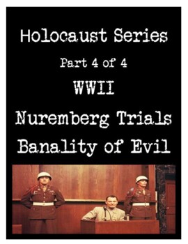 Preview of Holocaust Series 4 of 4: Nuremberg Trials & the Banality of Evil