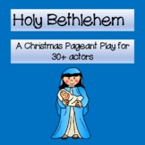 Holy Bethlehem Christmas Pageant Play 30+ actors Adaptable script