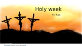 Holy Week- Easter educational presentation for kids