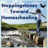 Homeschooling Guide: Steppingstones Toward Homeschooling