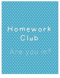 Homework Club - Are you in? Sign and class numbers