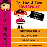 Homophones: TO, TOO, TWO PowerPoint/CCSS Aligned/Distance 