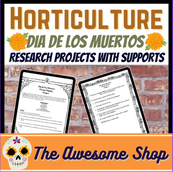 Preview of Horticulture Dia De Los Muertos Research Poster/Proj. W/supports Floral Design