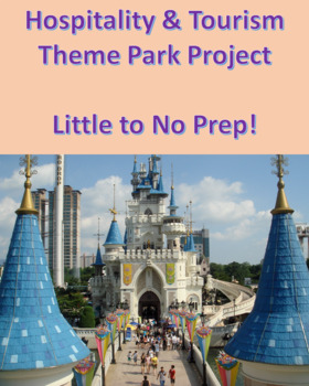 Preview of Hospitality & Tourism Theme Park Project - Little to No Prep! 6-10 Class periods