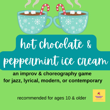 Preview of Hot Chocolate & Peppermint Ice Cream Dance Improvisation Game for ages 10 & up
