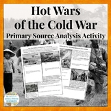 Hot Wars in the Cold War Primary Source Analysis Activity 