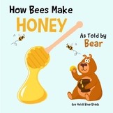 How Bees Make Honey As Told by Bear