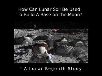 Preview of How Can Lunar Soil Be Used to Build A Base on the Moon Powerpoint PPT