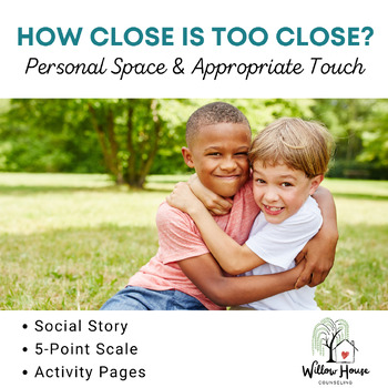 Preview of How Close is Too Close? Personal Space & Appropriate Touch Social Story/Lesson