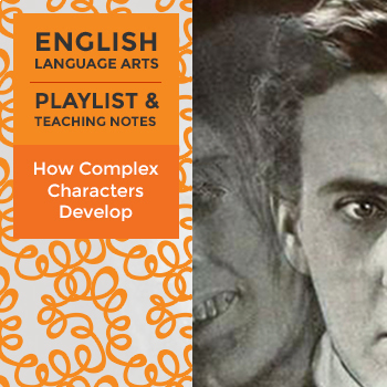 Preview of How Complex Characters Develop – Playlist and Teaching Notes