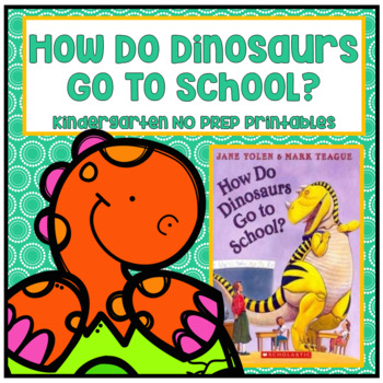 Preview of How Do Dinosaurs Go to School? Kindergarten NO PREP Printables