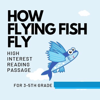 How Do Flying Fish Fly? High Interest Reading Passage by The