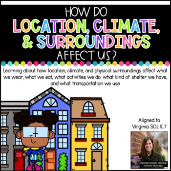 Preview of How Do Location, Climate, and Surroundings Affect Us? (Virginia SOL K.7)