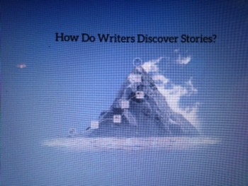 Preview of How Do Writers Discover Stories?
