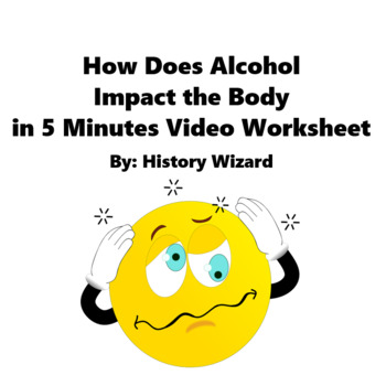 Preview of How Does Alcohol Impact the Body in 5 Minutes Video Worksheet