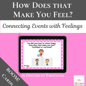 Preview of How Does That Make You Feel? Connecting Events with Feelings using Boom Cards™ 