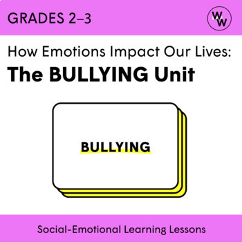 Preview of How Emotions Impact Our Lives: The BULLYING Unit (Grades 2-3)