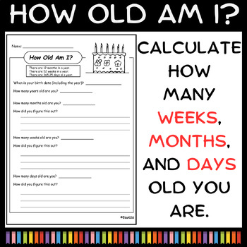 Preview of How Old Am I?: Calculate how many weeks, months, and days old you are.