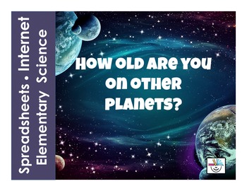 Preview of How Old are You on Other Planets?  Spreadsheet and Internet Activity