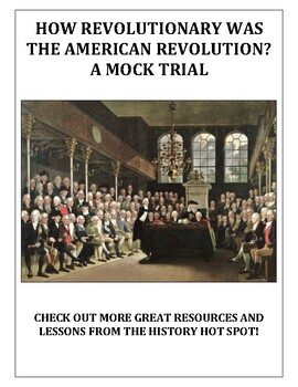 Preview of How Revolutionary was the American Revolution? A Mock Trial