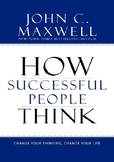 How Successful People Think: Change Your Thinking, Change 