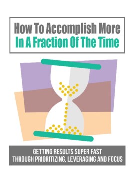 Preview of How To Accomplish More In A Fraction Of The Time