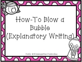 How-To Blow a Bubble (Explanatory Writing)