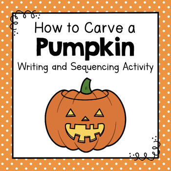 Preview of How To Carve a Pumpkin | How To Writing Activity | Sequencing Activity