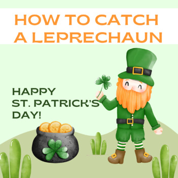 Preview of How To Catch a Leprechaun® St. Patrick's Day catch a leprechaun Activities For K