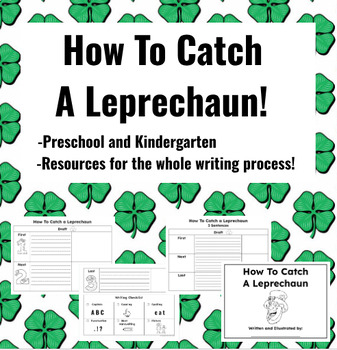 Preview of How To Catch a Leprechaun Writing unit St Patrick's Day Kindergarten preschool