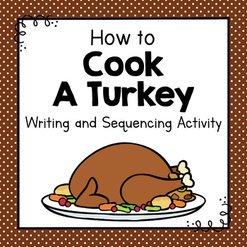 Preview of How To Cook a Turkey | How To Writing Activity | Sequencing | Thanksgiving