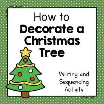 Preview of How To Decorate a Christmas Tree | How To Writing | Sequencing | Christmas
