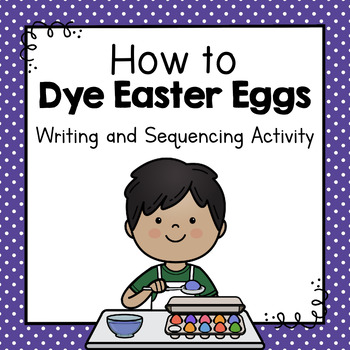 Preview of How To Dye Easter Eggs | How To Writing Activity | Sequencing