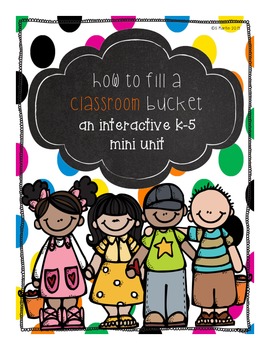 Preview of How To Fill A Classroom Bucket; K-5 Interactive Unit