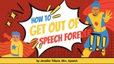 How To Get Out of Speech Forever