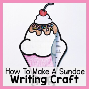 Preview of How To Make A Sundae Craft Procedure Writing Prompt