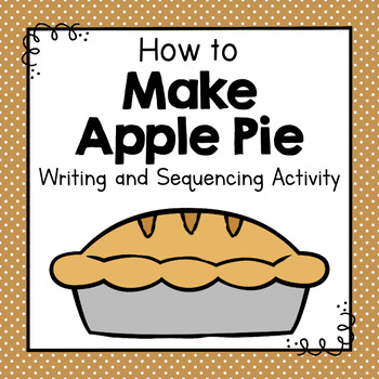 Preview of How To Make Apple Pie | How To Writing Activity | Sequencing Activity | Fall