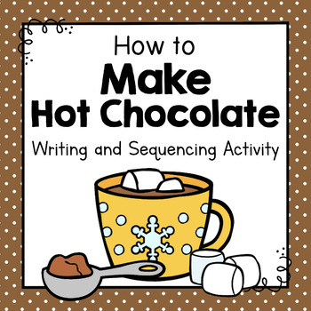 Preview of How To Make Hot Chocolate | How To Writing Activity | Sequencing Activity